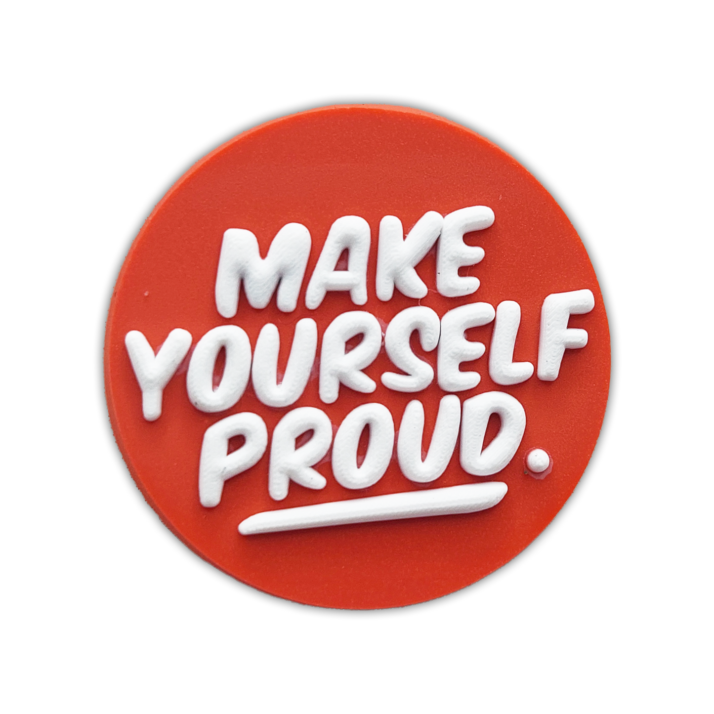 MAKE YOURSELF PROUD