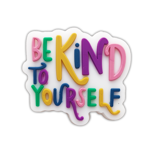 BE KIND TO YOURSELF