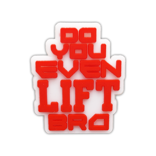 DO YOU EVEN LIFT BRO