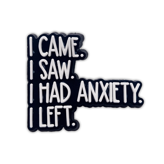 I CAME. I SAW. I HAD ANXIETY. I LEFT