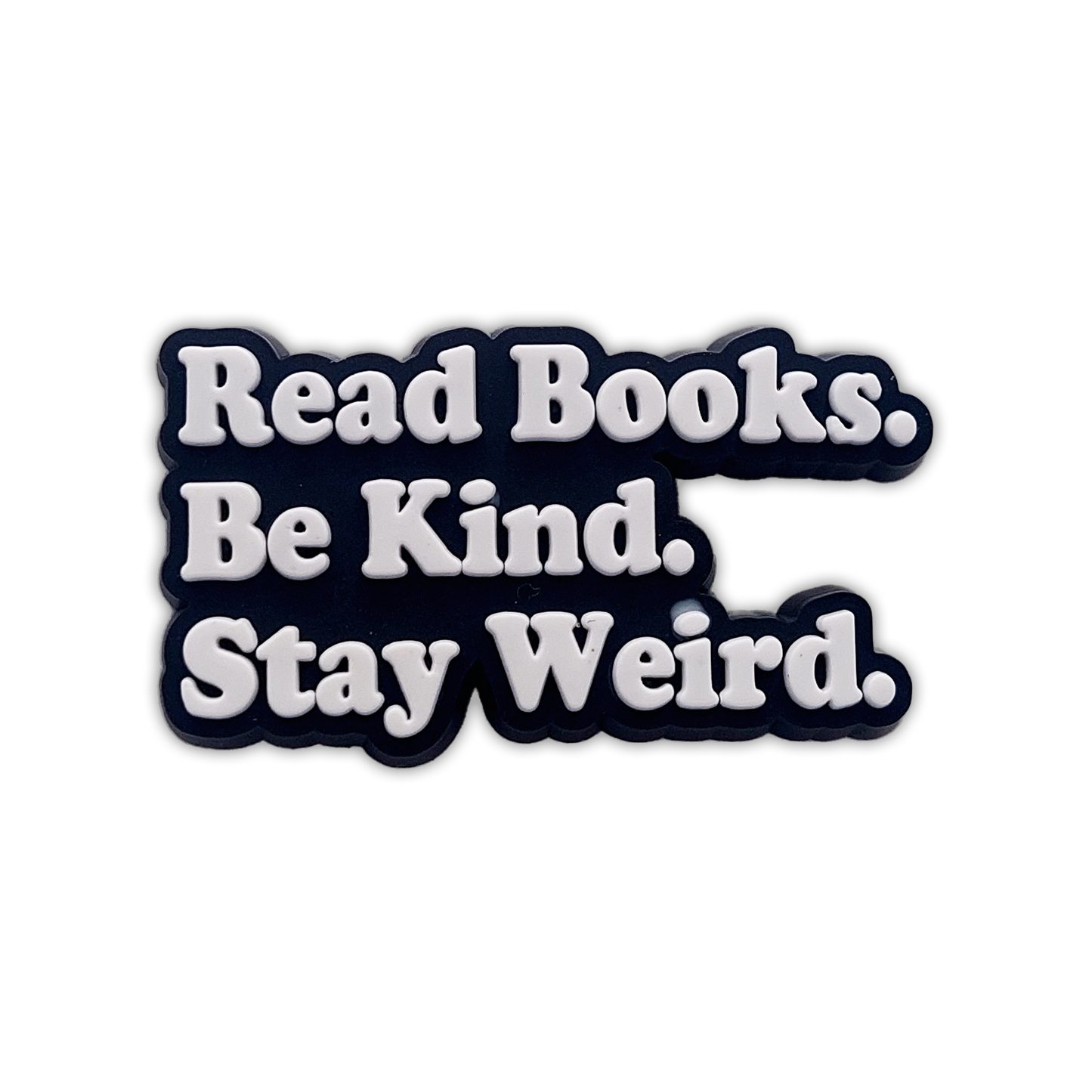 READ BOOKS. BE KIND. BE WEIRD