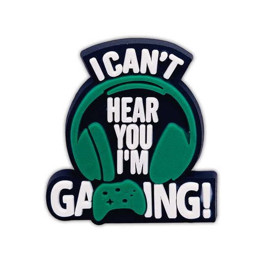 I CAN'T HEAR YOU. I'M GAMING