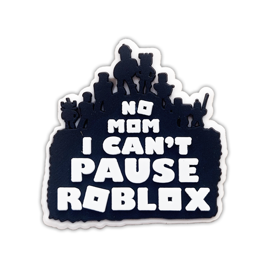 NO MOM I CAN'T PAUSE ROBLOX